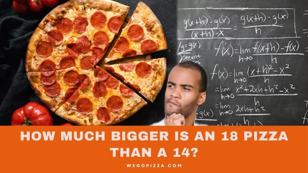 How Much Bigger Is An 18 Pizza Than A 14?