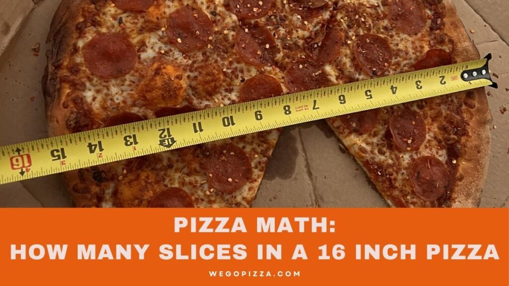 Pizza Math: How Many Slices In A 16 Inch Pizza