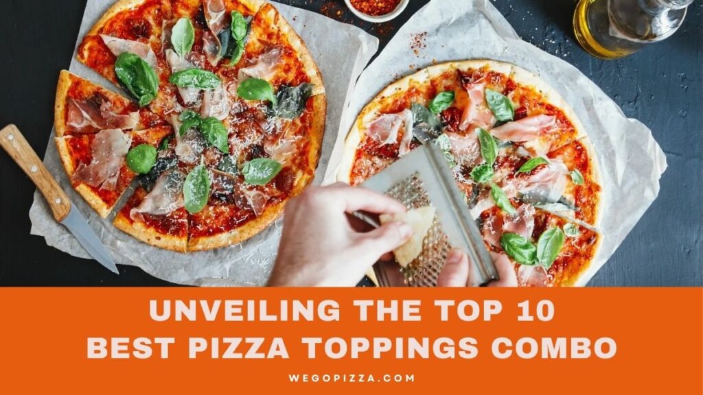 Unveiling The Top 10 Best Pizza Toppings Combo